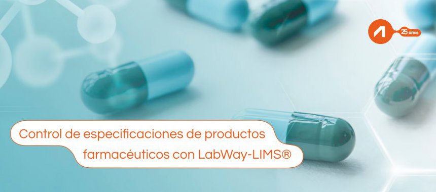 Control de especificaciones de productos farmacéuticos con LabWay-LIMS®