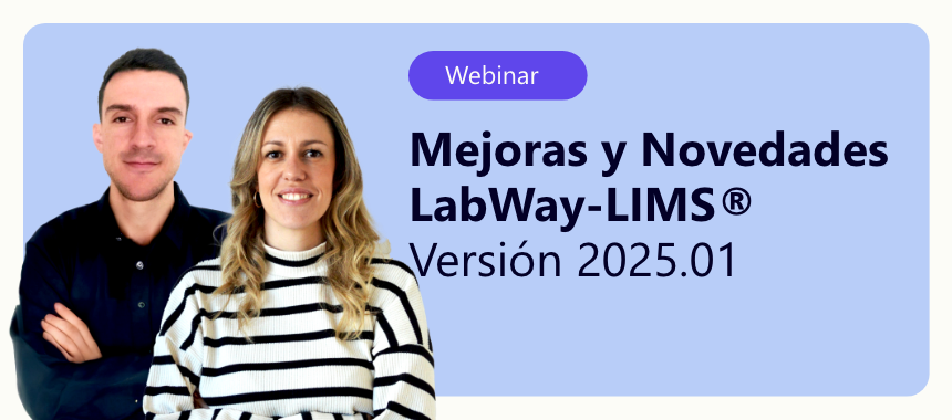 Webinar Novedades y Mejoras de LabWay-LIMS® 2025.01 – ¡El próximo 29 de mayo!